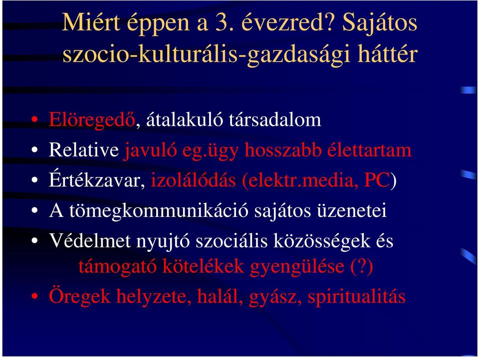 javuló eg.ügy hosszabb élettartam Értékzavar, izolálódás (elektr.