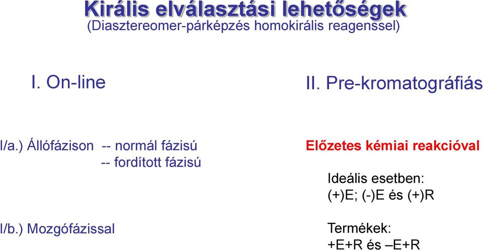 ) Állófázison -- normál fázisú -- fordított fázisú I/b.