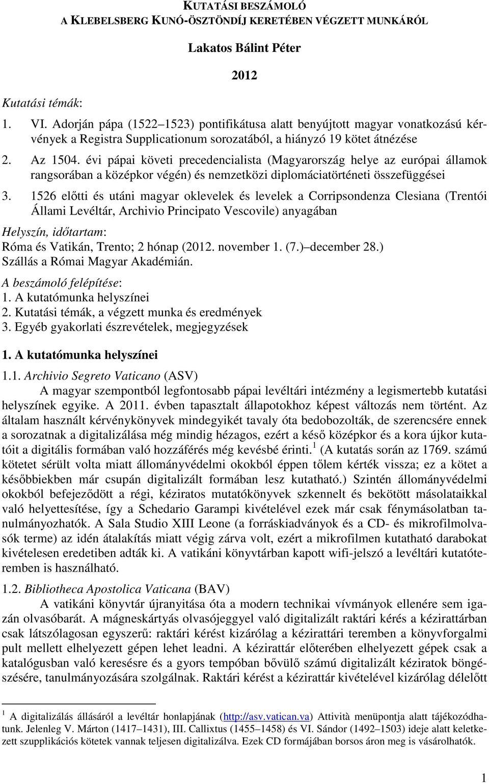 évi pápai követi precedencialista (Magyarország helye az európai államok rangsorában a középkor végén) és nemzetközi diplomáciatörténeti összefüggései 3.