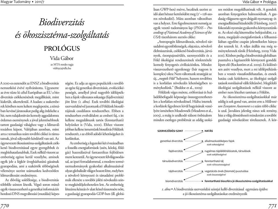 Az olcsó olaj kitermelése befejeződött, s a tiszta, megújuló energiaforrások a felhasználásban egyelőre csupán jelentéktelen hányadot tesznek ki.