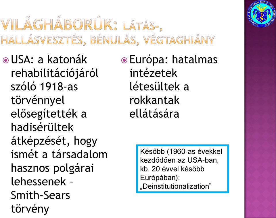 Smith-Sears törvény Európa: hatalmas intézetek létesültek a rokkantak ellátására