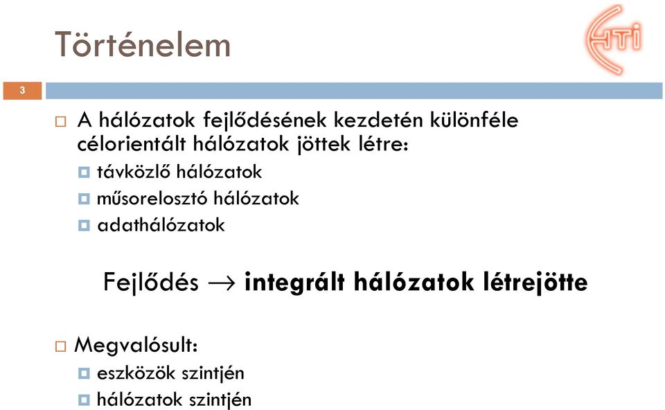 műsorelosztó hálózatok adathálózatok Fejlődés integrált