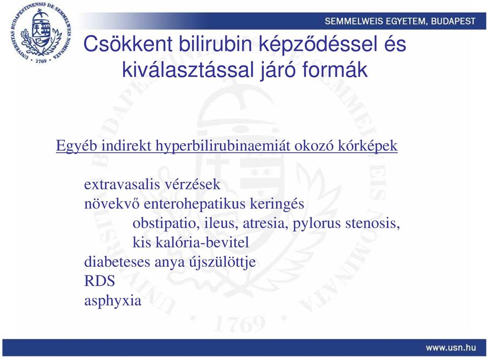 növekvı enterohepatikus keringés obstipatio, ileus, atresia, pylorus