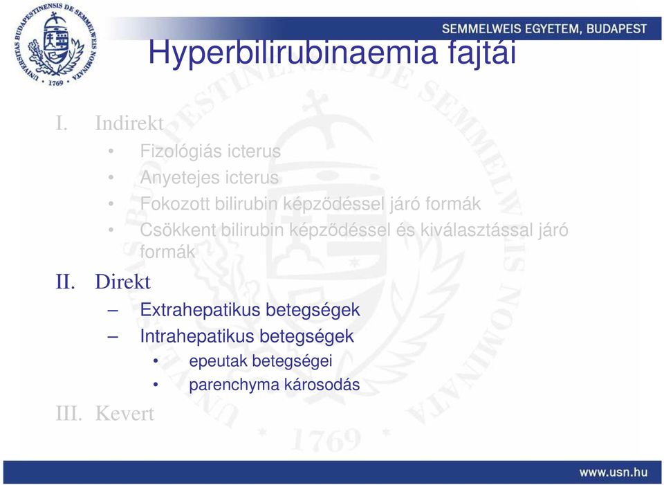 formák Csökkent bilirubin képzıdéssel és kiválasztással járó formák