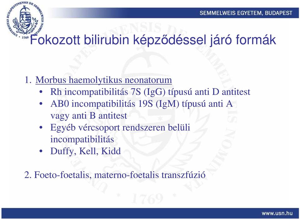 antitest AB0 incompatibilitás 19S (IgM) típusú anti A vagy anti B antitest