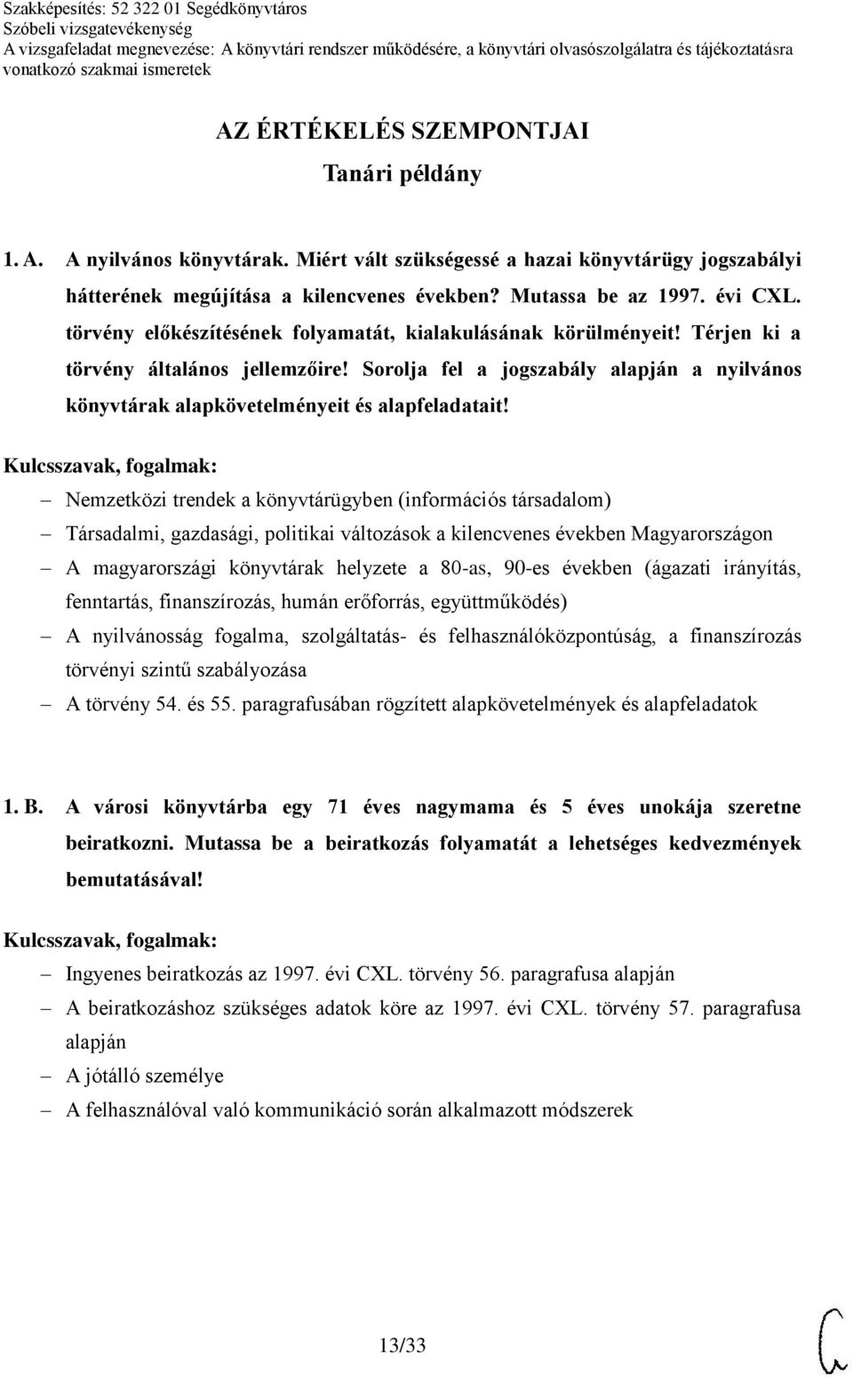 Sorolja fel a jogszabály alapján a nyilvános könyvtárak alapkövetelményeit és alapfeladatait!