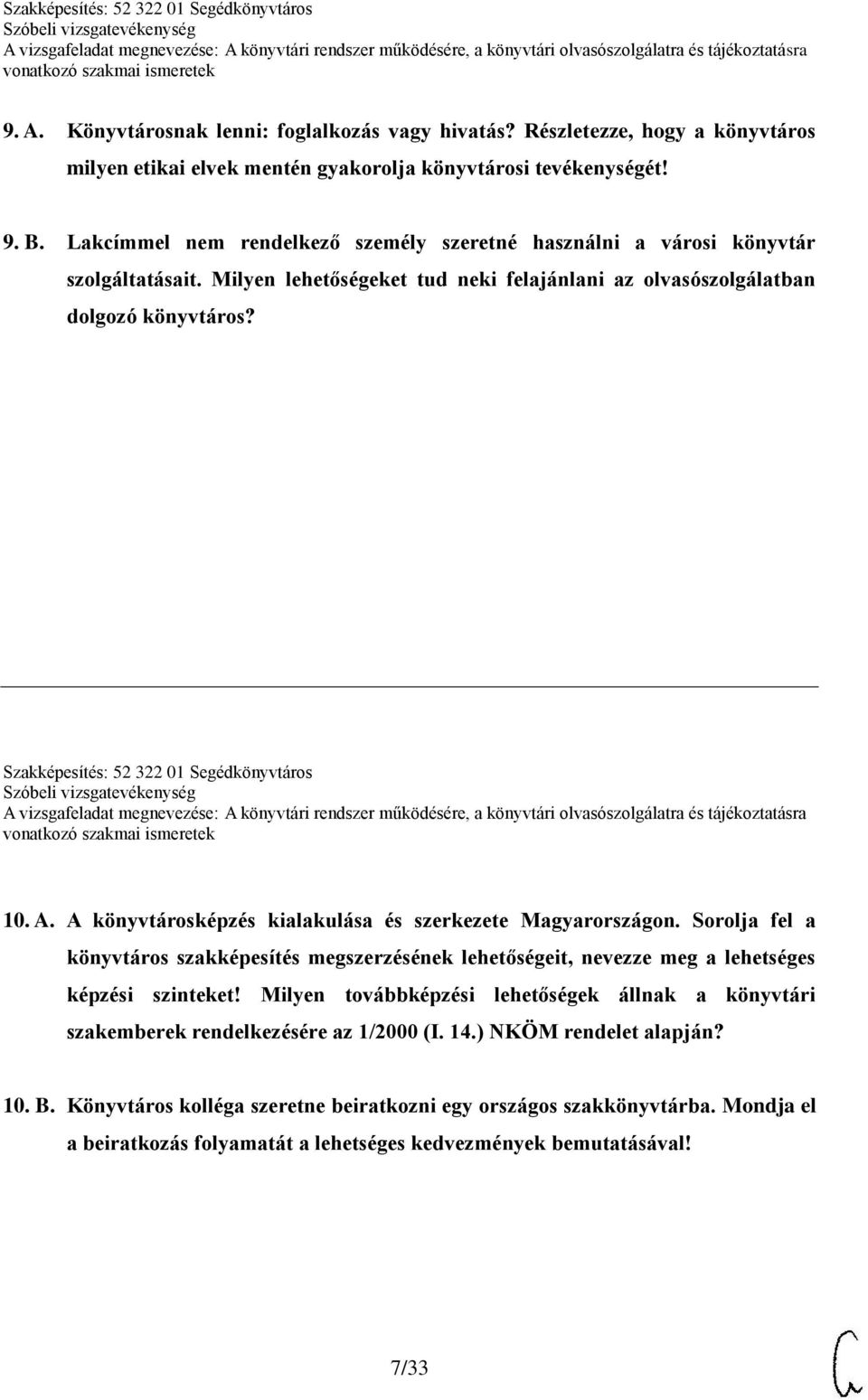 Szakképesítés: 52 322 01 Segédkönyvtáros 10. A. A könyvtárosképzés kialakulása és szerkezete Magyarországon.