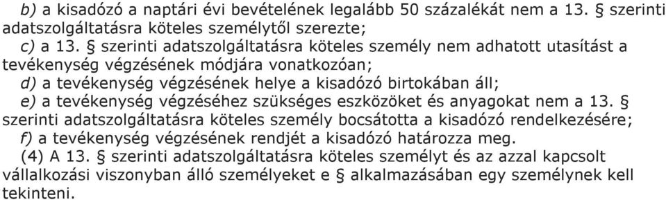 e) a tevékenység végzéséhez szükséges eszközöket és anyagokat nem a 13.