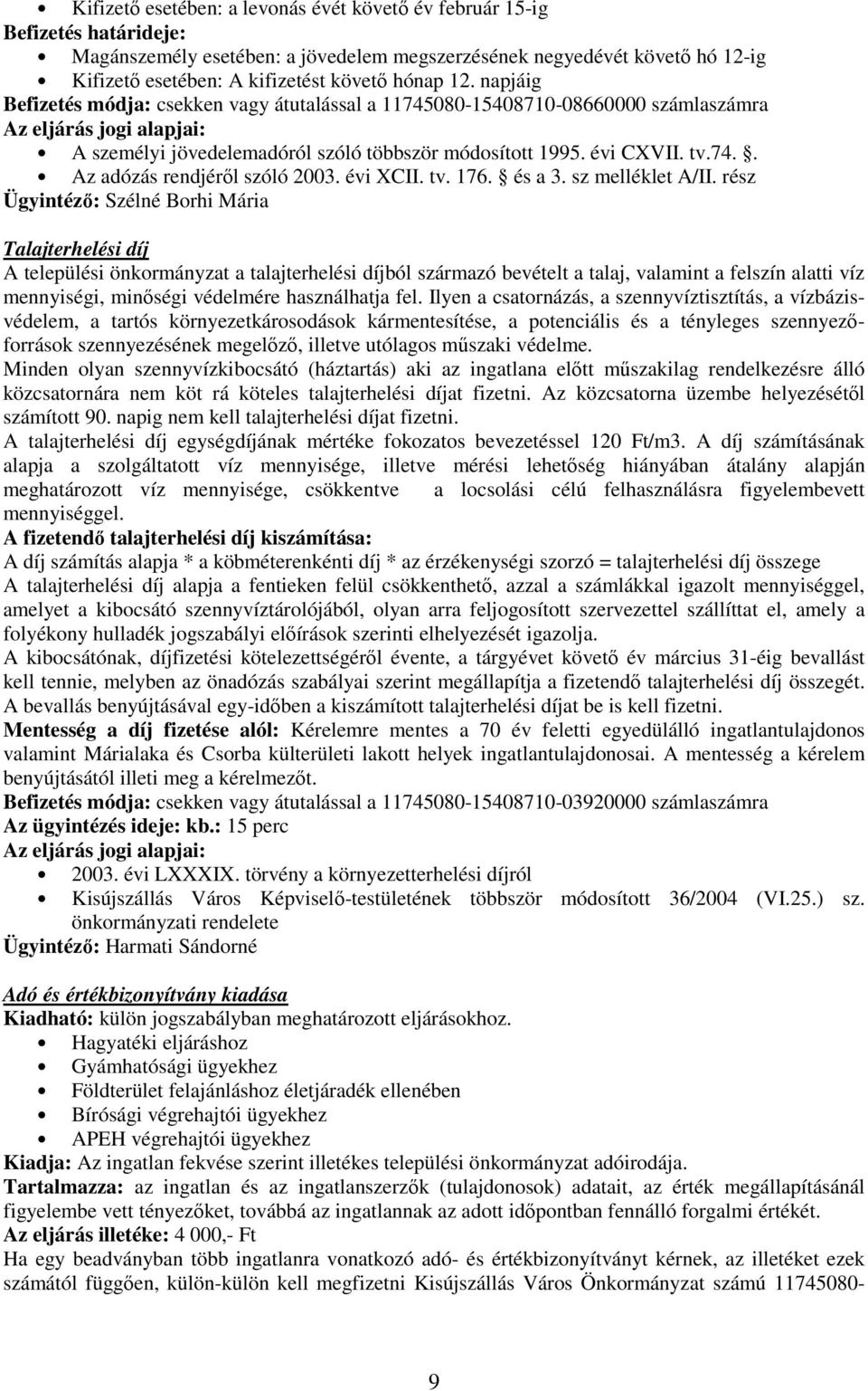 74.. Az adózás rendjérıl szóló 2003. évi XCII. tv. 176. és a 3. sz melléklet A/II.