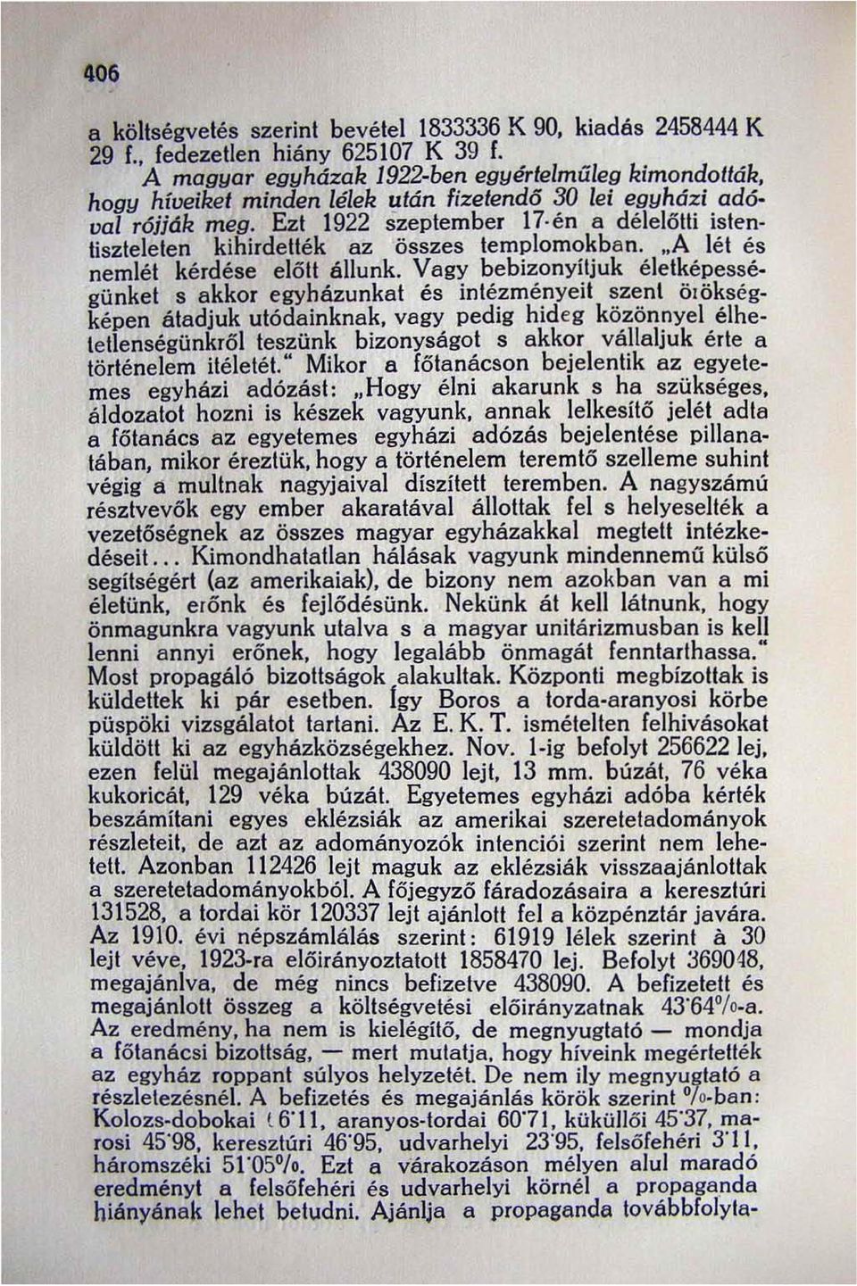 Ezt 1922 szeptember 17 én a délelőtti isten tiszteleten kihirdették az összes templomokban. "A lét és nemlét kérdése e1őlt állunk.