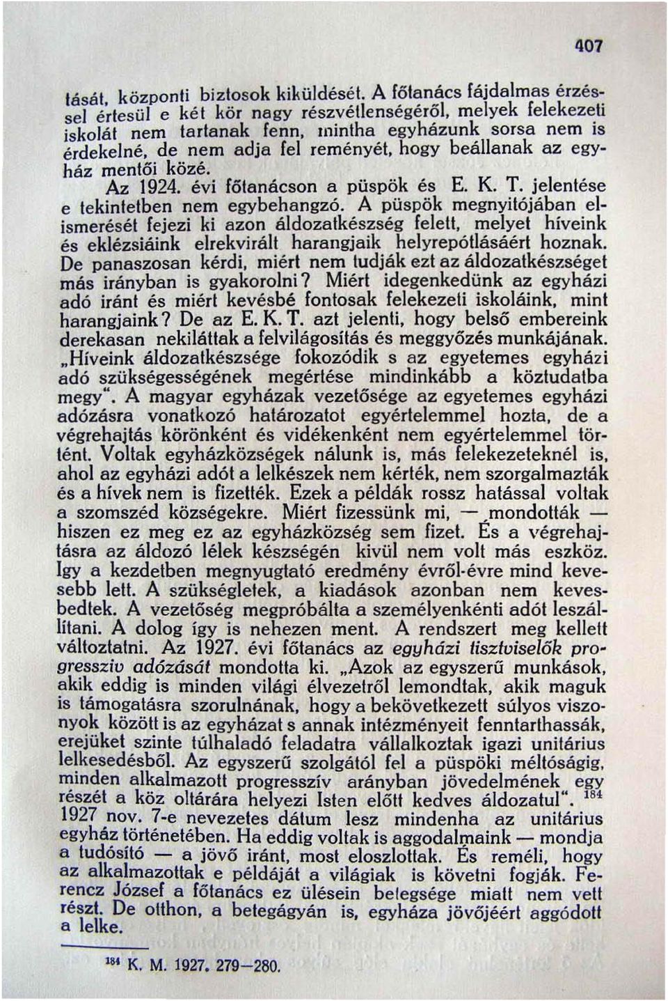 az egyház mentői közé. Az 1924. évi főtanácson a püspök és E. K. T. jelentése e tekintetben nem egybehangzó.