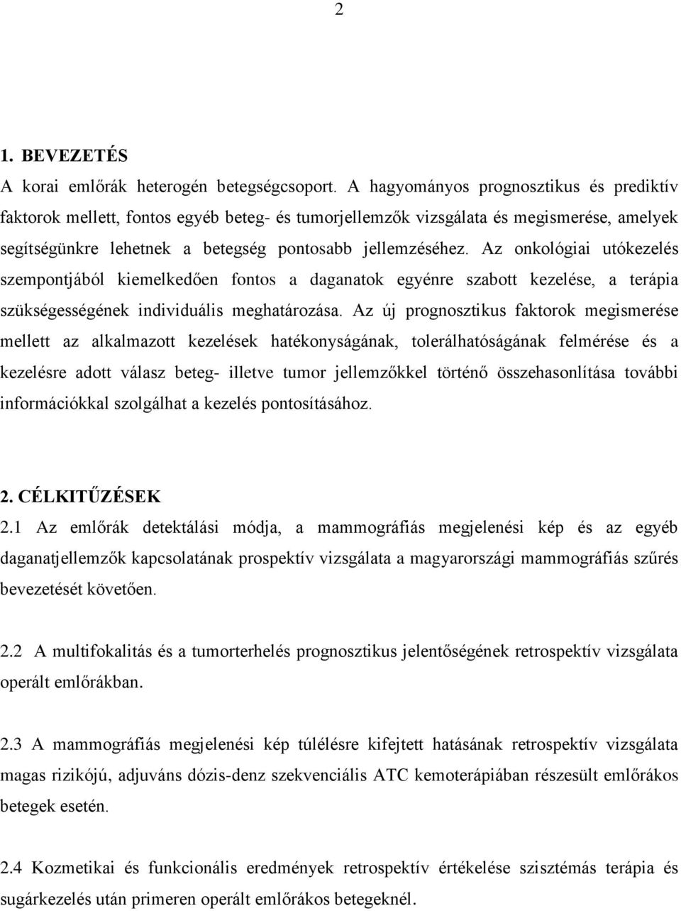 Az onkológiai utókezelés szempontjából kiemelkedően fontos a daganatok egyénre szabott kezelése, a terápia szükségességének individuális meghatározása.