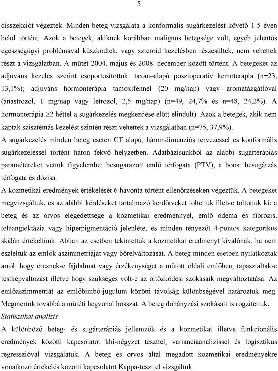 május és 2008. december között történt.