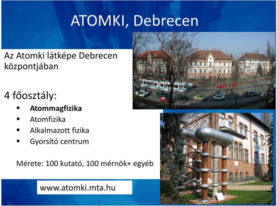 Atomfizika Alkalmazott fizika Gyorsító centrum