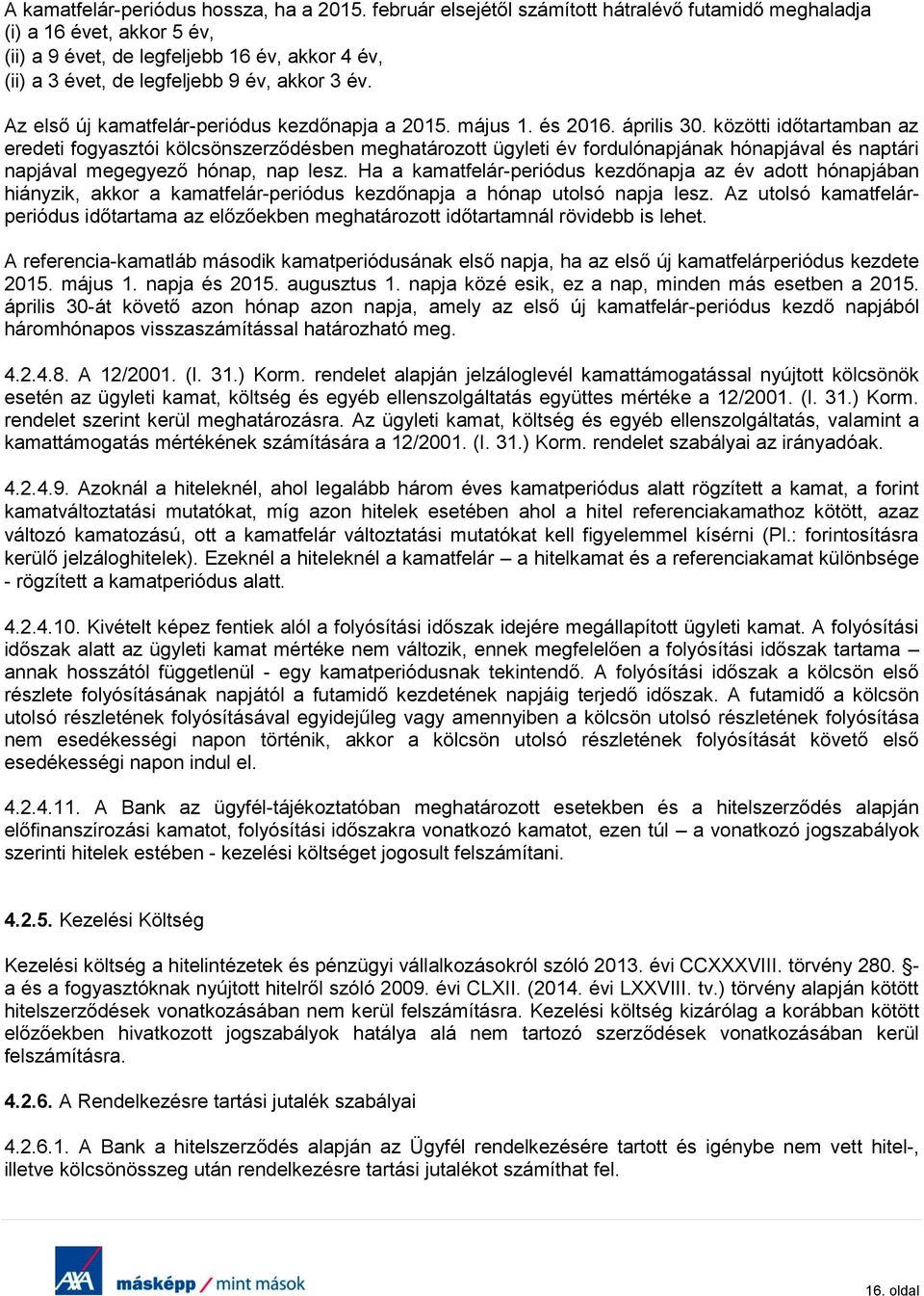 Az első új kamatfelár-periódus kezdőnapja a 2015. május 1. és 2016. április 30.