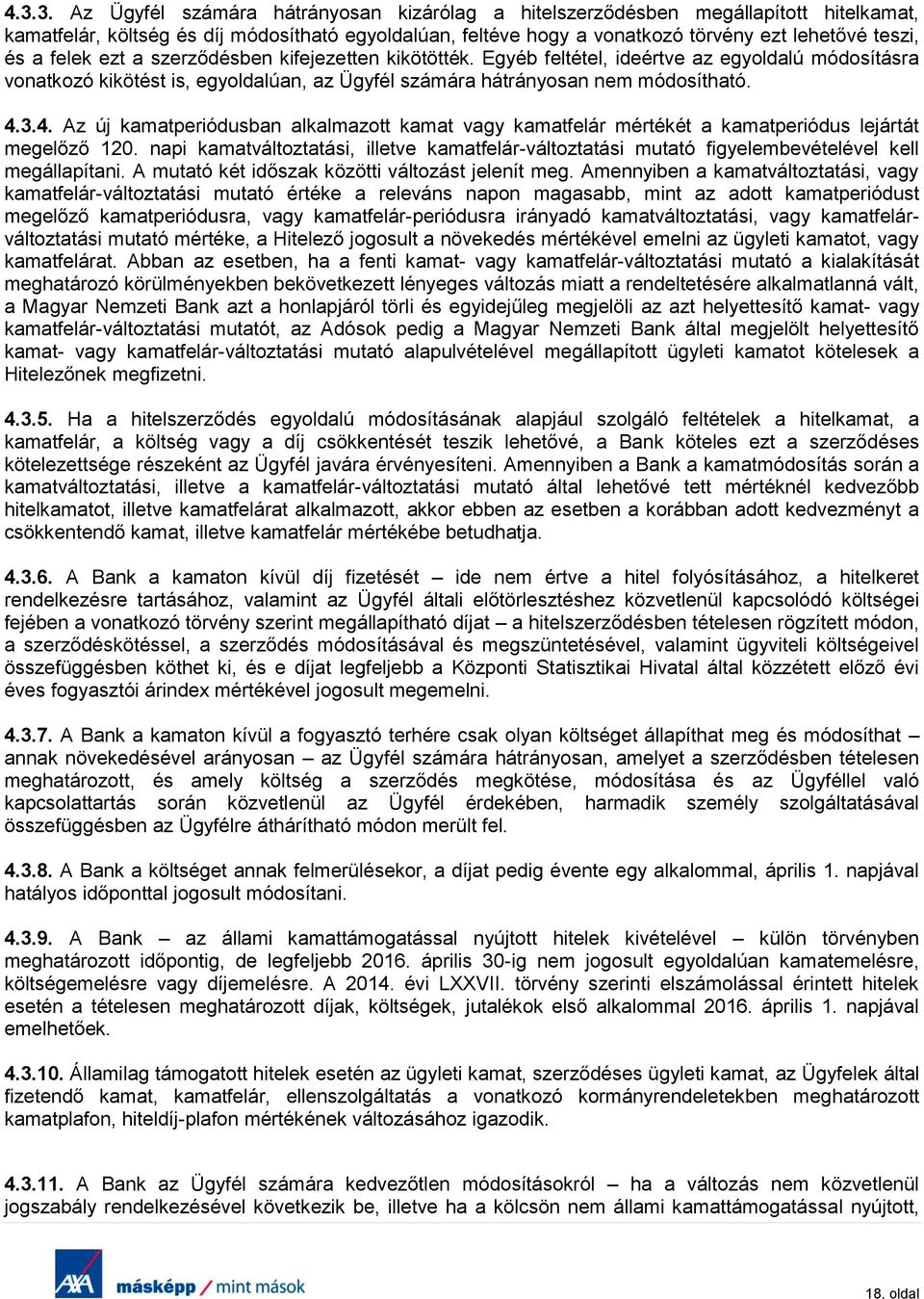 3.4. Az új kamatperiódusban alkalmazott kamat vagy kamatfelár mértékét a kamatperiódus lejártát megelőző 120.