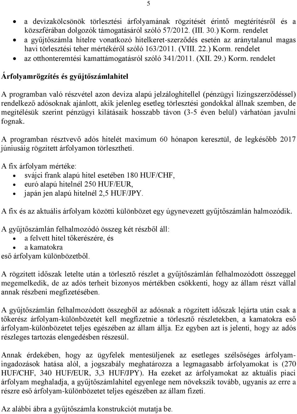 rendelet az otthonteremtési kamattámogatásról szóló 341/2011. (XII. 29.) Korm.