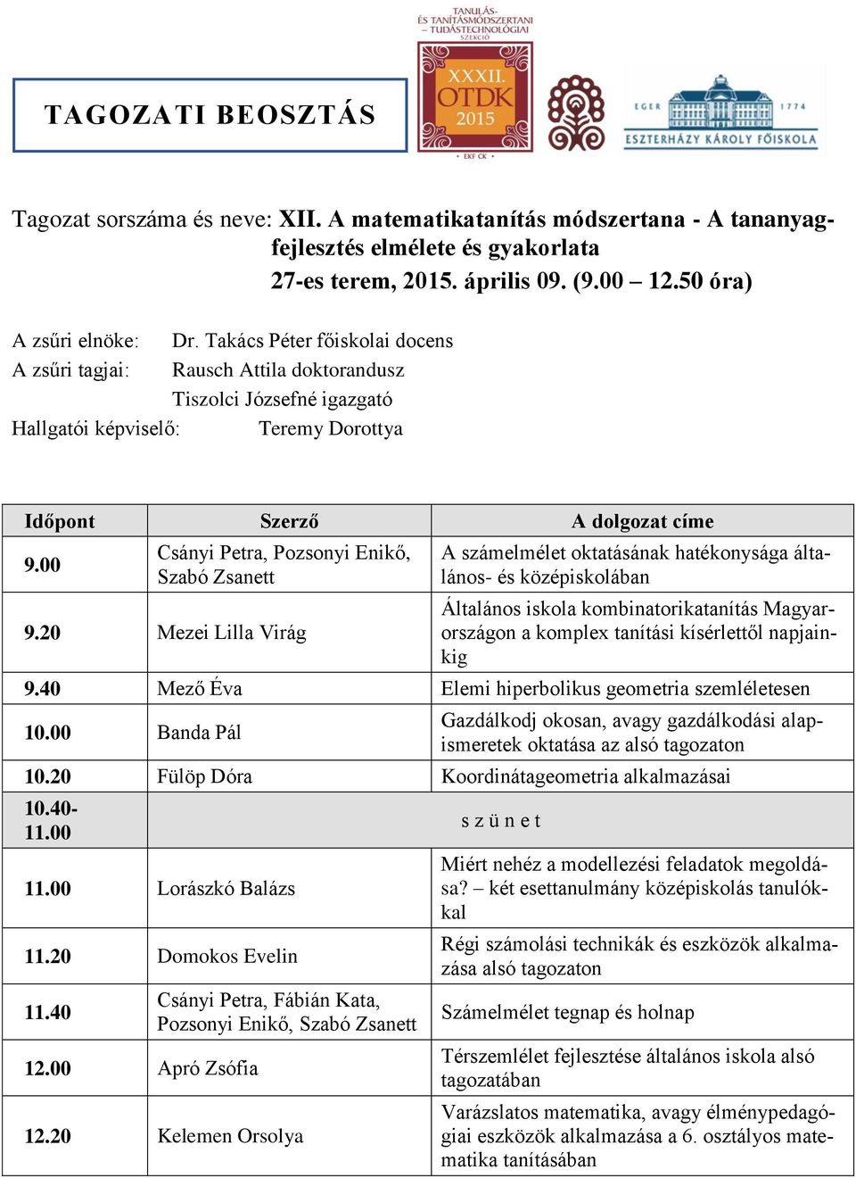 20 Mezei Lilla Virág A számelmélet oktatásának hatékonysága általános- és középiskolában Általános iskola kombinatorikatanítás Magyarországon a komplex tanítási kísérlettől napjainkig 9.