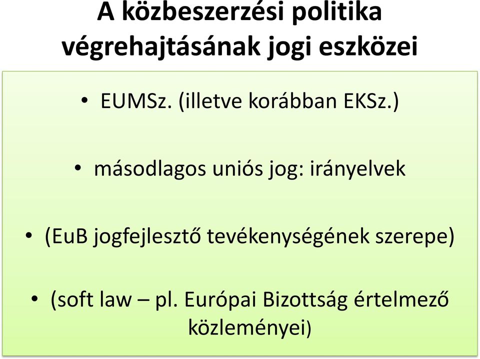 ) másodlagos uniós jog: irányelvek (EuB jogfejlesztő