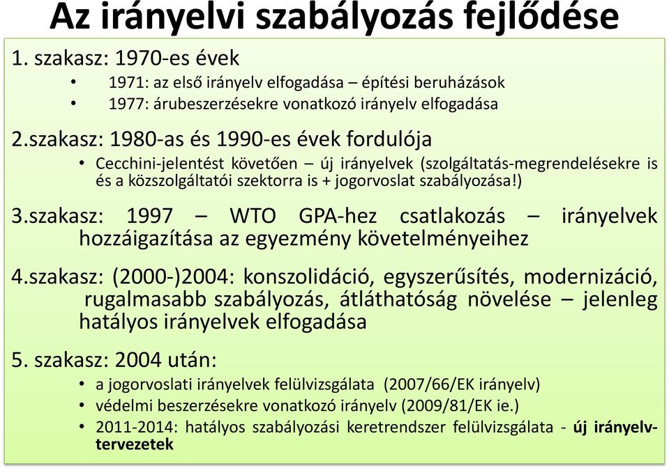 szakasz: 1997 WTO GPA-hez csatlakozás irányelvek hozzáigazítása az egyezmény követelményeihez 4.