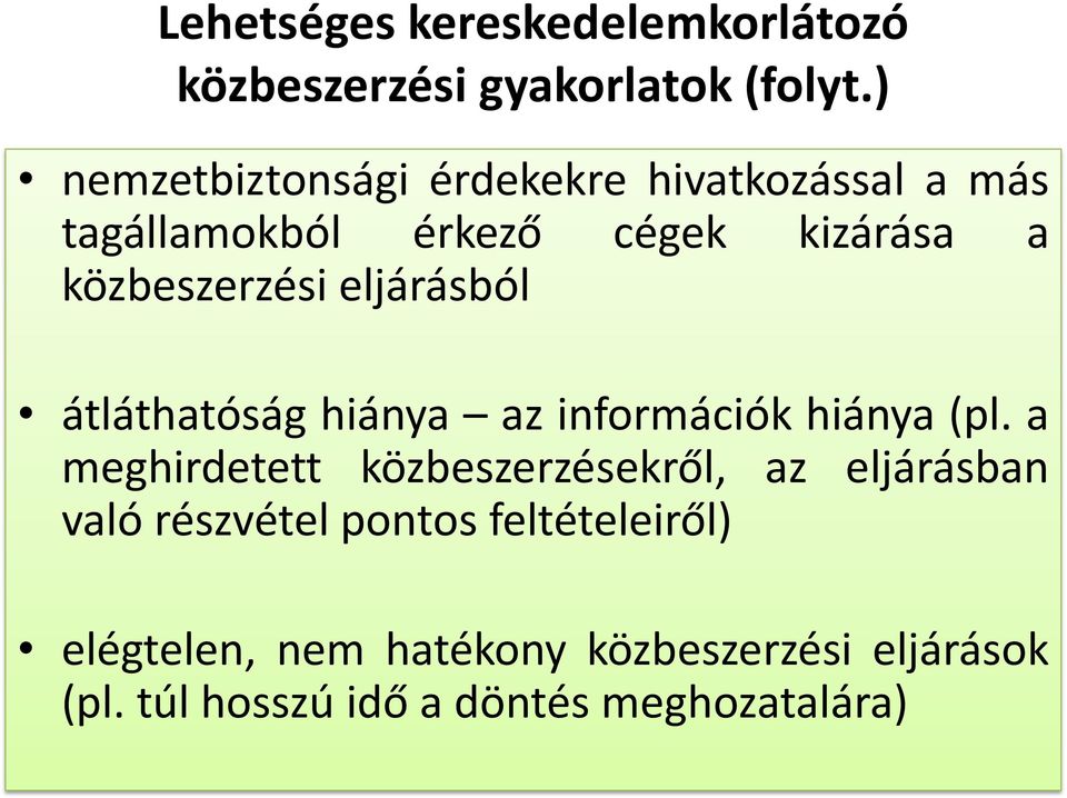 eljárásból átláthatóság hiánya az információk hiánya (pl.