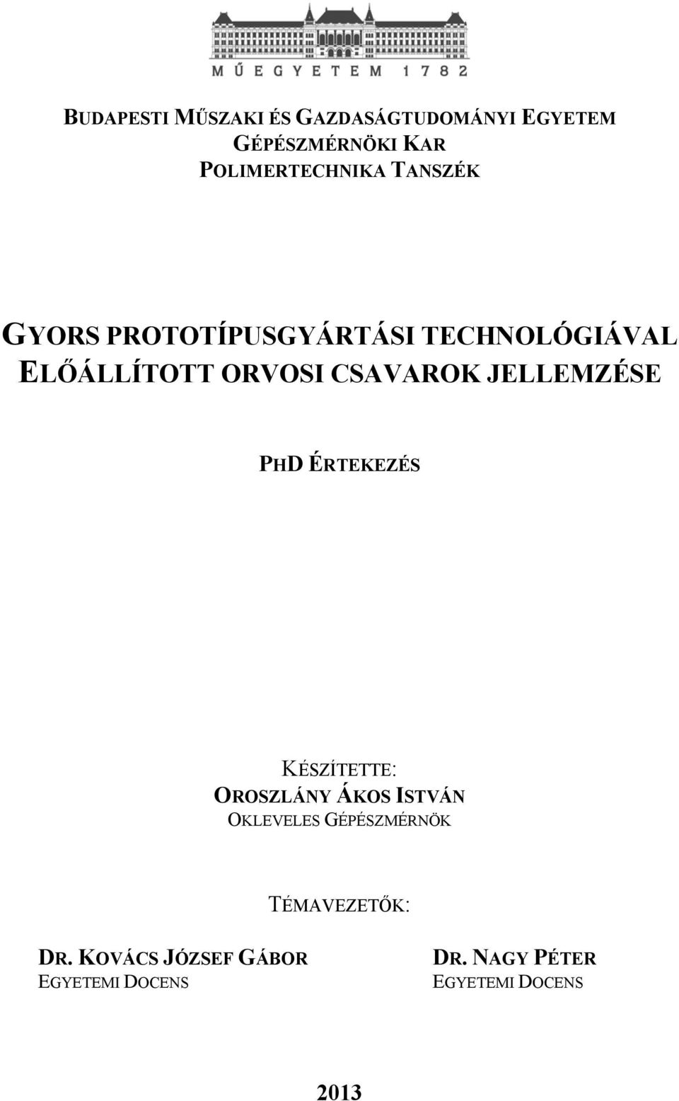 JELLEMZÉSE PHD ÉRTEKEZÉS KÉSZÍTETTE: OROSZLÁNY ÁKOS ISTVÁN OKLEVELES GÉPÉSZMÉRNÖK