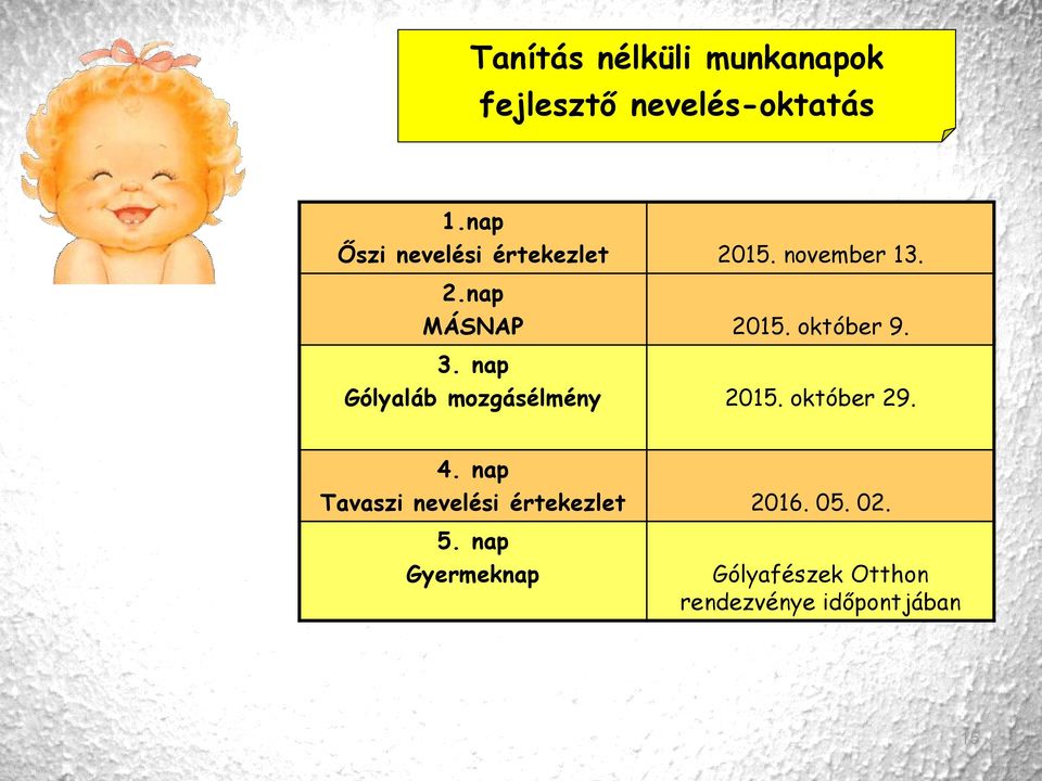 október 9. 3. nap Gólyaláb mozgásélmény 2015. október 29. 4.