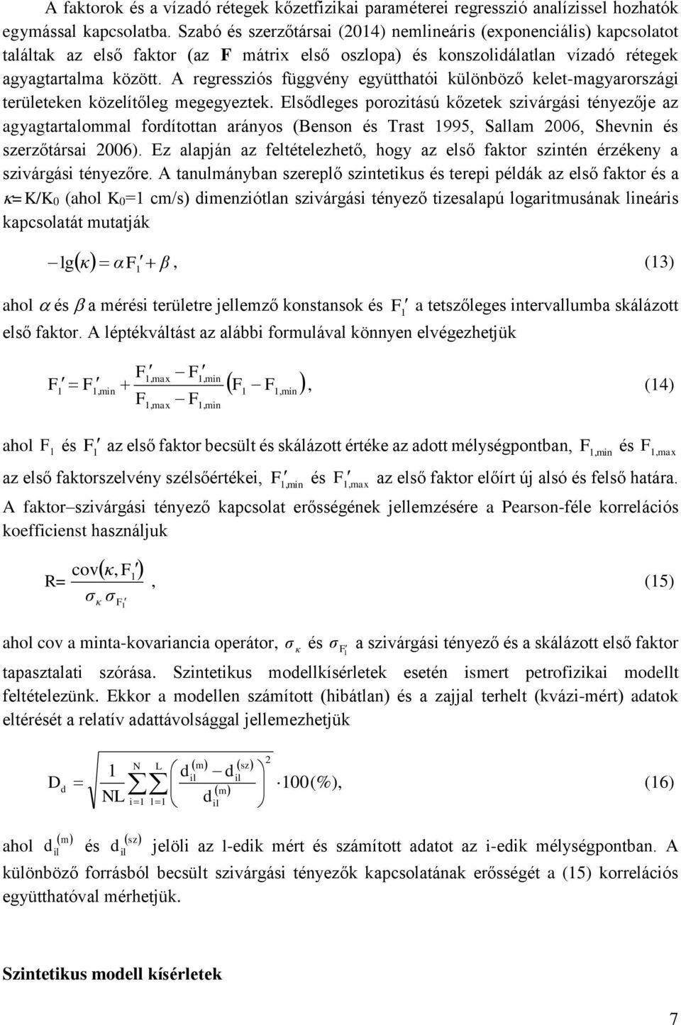 A regressziós függvény együtthatói különböző kelet-magyarországi területeken közelítőleg megegyeztek.