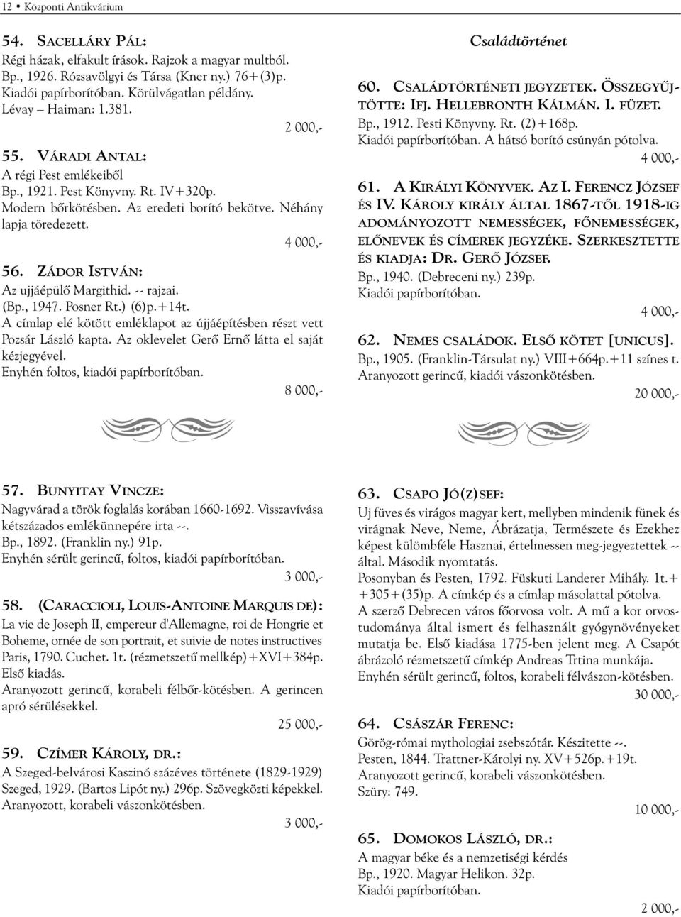 (Bp., 1947. Posner Rt.) (6)p.+14t. A címlap elé kötött emléklapot az újjáépítésben részt vett Pozsár László kapta. Az oklevelet Gerõ Ernõ látta el saját kézjegyével.