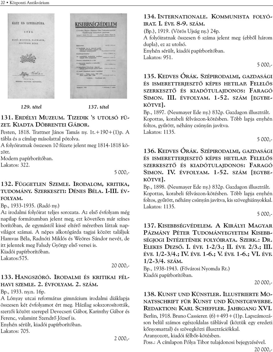 KIADTA DÖBRENTEI GÁBOR. Pesten, 1818. Trattner János Tamás ny. 1t.+190+(1)p. A tábla és a címlap másolattal pótolva. A folyóiratnak összesen 10 füzete jelent meg 1814-1818 között.