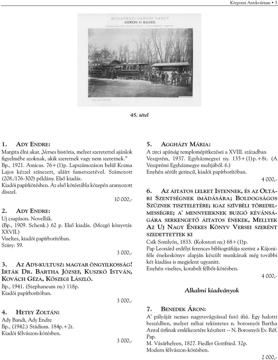 ADY ENDRE: Uj csapáson. Novellák. (Bp., 1909. Schenk.) 62 p. Elsõ kiadás. (Mozgó könyvtár. XXVII.) Viseltes, kiadói papírborítóban. Szüry: 59. 3. AZ ADY-KULTUSZ: MAGYAR ÖNGYILKOSSÁG! IRTÁK DR.