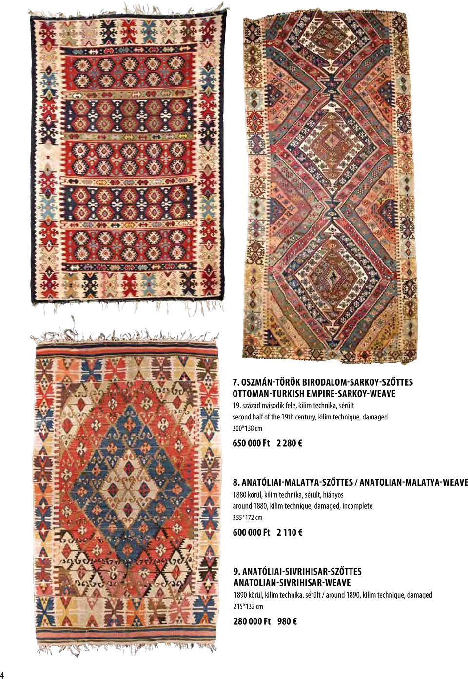 Anatóliai-Malatya-szőttes / Anatolian-Malatya-weave 1880 körül, kilim technika, sérült, hiányos around 1880, kilim technique, damaged,