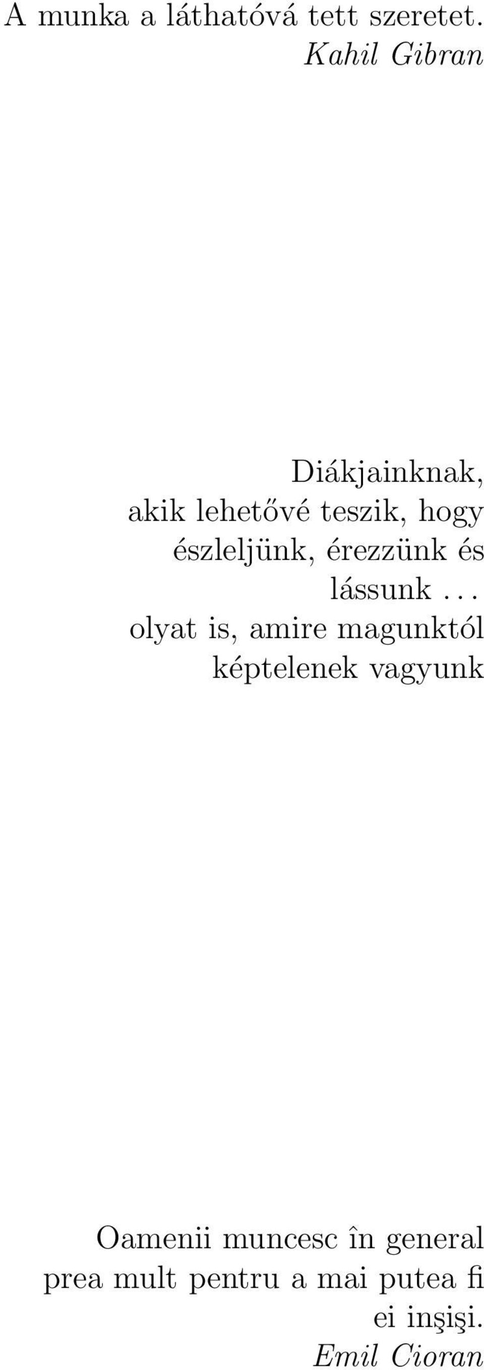 észleljünk, érezzünk és lássunk.