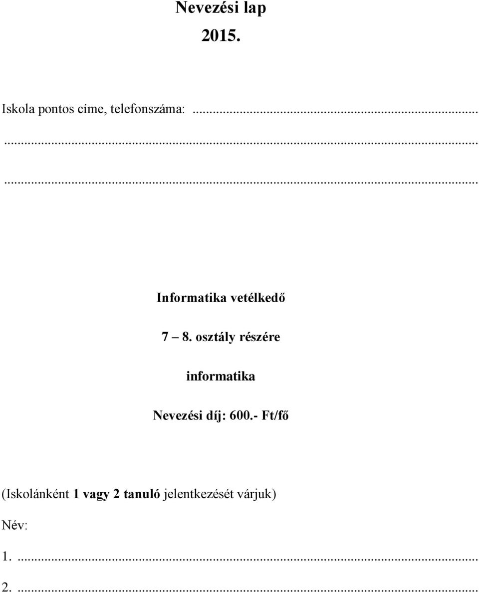 osztály részére informatika Nevezési díj: 600.