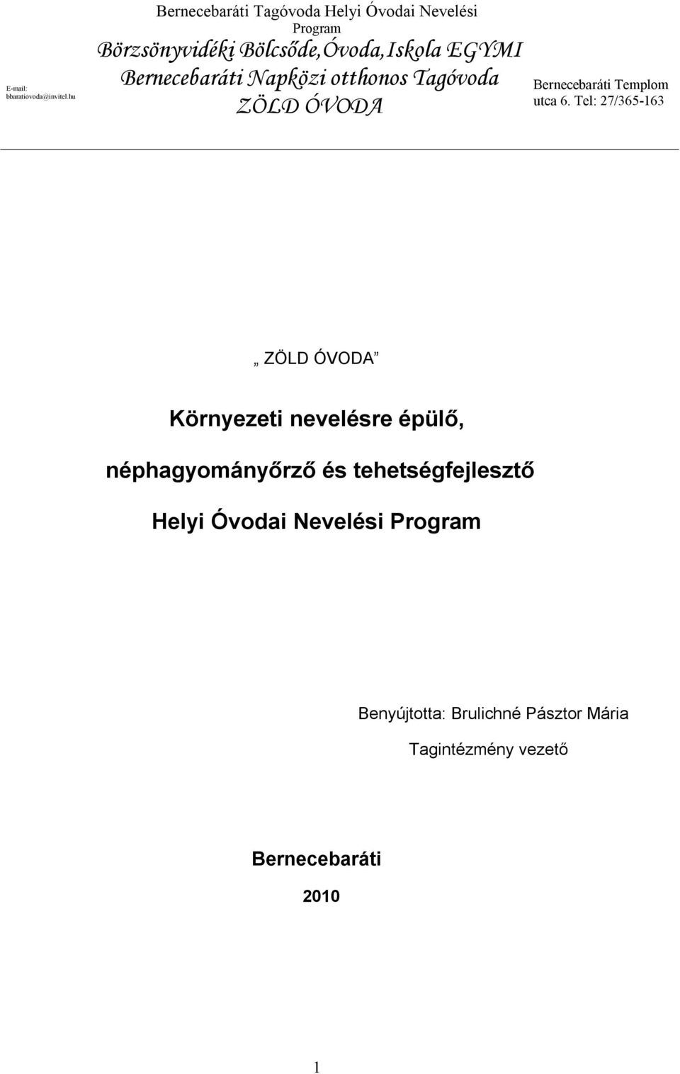 Bernecebaráti Napközi otthonos Tagóvoda ZÖLD ÓVODA Bernecebaráti Templom utca 6.