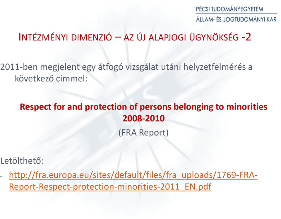 persons belonging to minorities 2008-2010 (FRA Report) Letölthető: - http://fra.