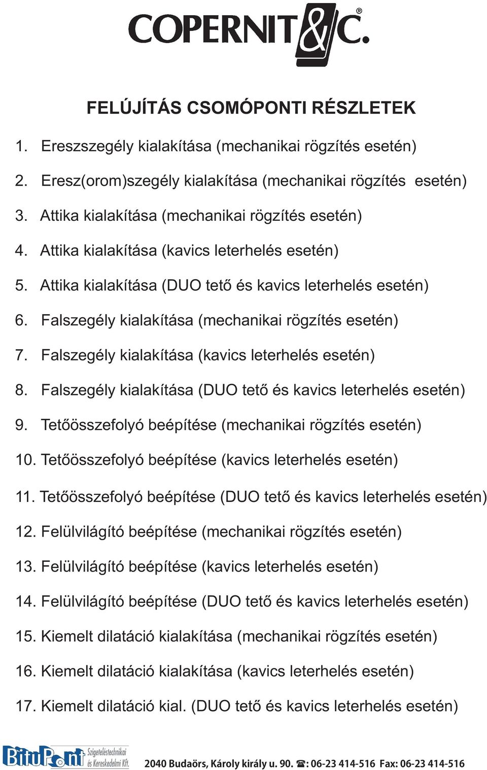 Falszegély kialakítása (mechanikai rögzítés esetén) 7. Falszegély kialakítása (kavics leterhelés esetén) 8. Falszegély kialakítása (DUO tető és kavics leterhelés esetén) 9.