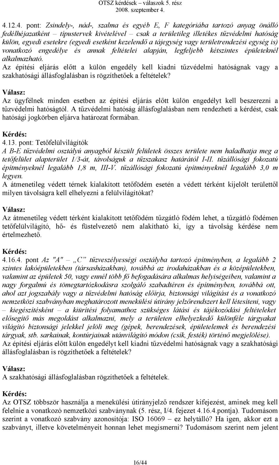 Az építési eljárás előtt a külön engedély kell kiadni tűzvédelmi hatóságnak vagy a szakhatósági állásfoglalásban is rögzíthetőek a feltételek?