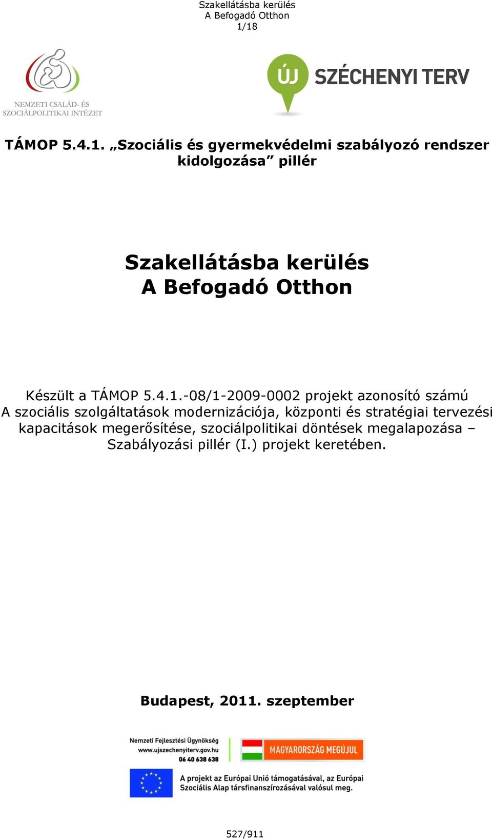 -08/1-2009-0002 projekt azonosító számú A szociális szolgáltatások modernizációja, központi és