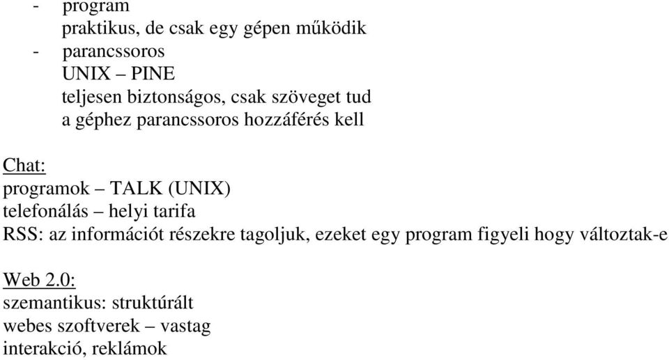 (UNIX) telefonálás helyi tarifa RSS: az információt részekre tagoljuk, ezeket egy program