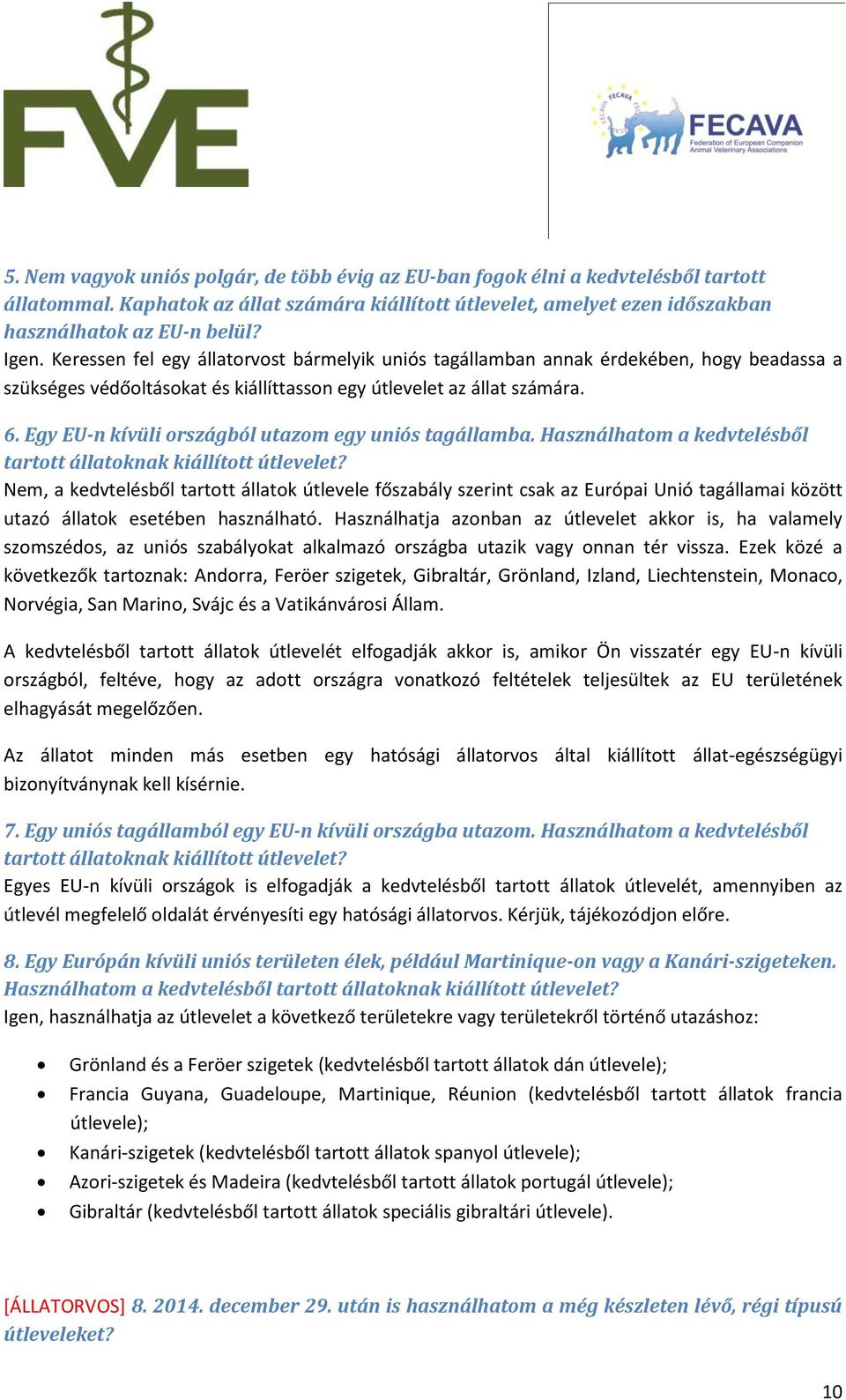 Egy EU-n kívüli országból utazom egy uniós tagállamba. Használhatom a kedvtelésből tartott állatoknak kiállított útlevelet?