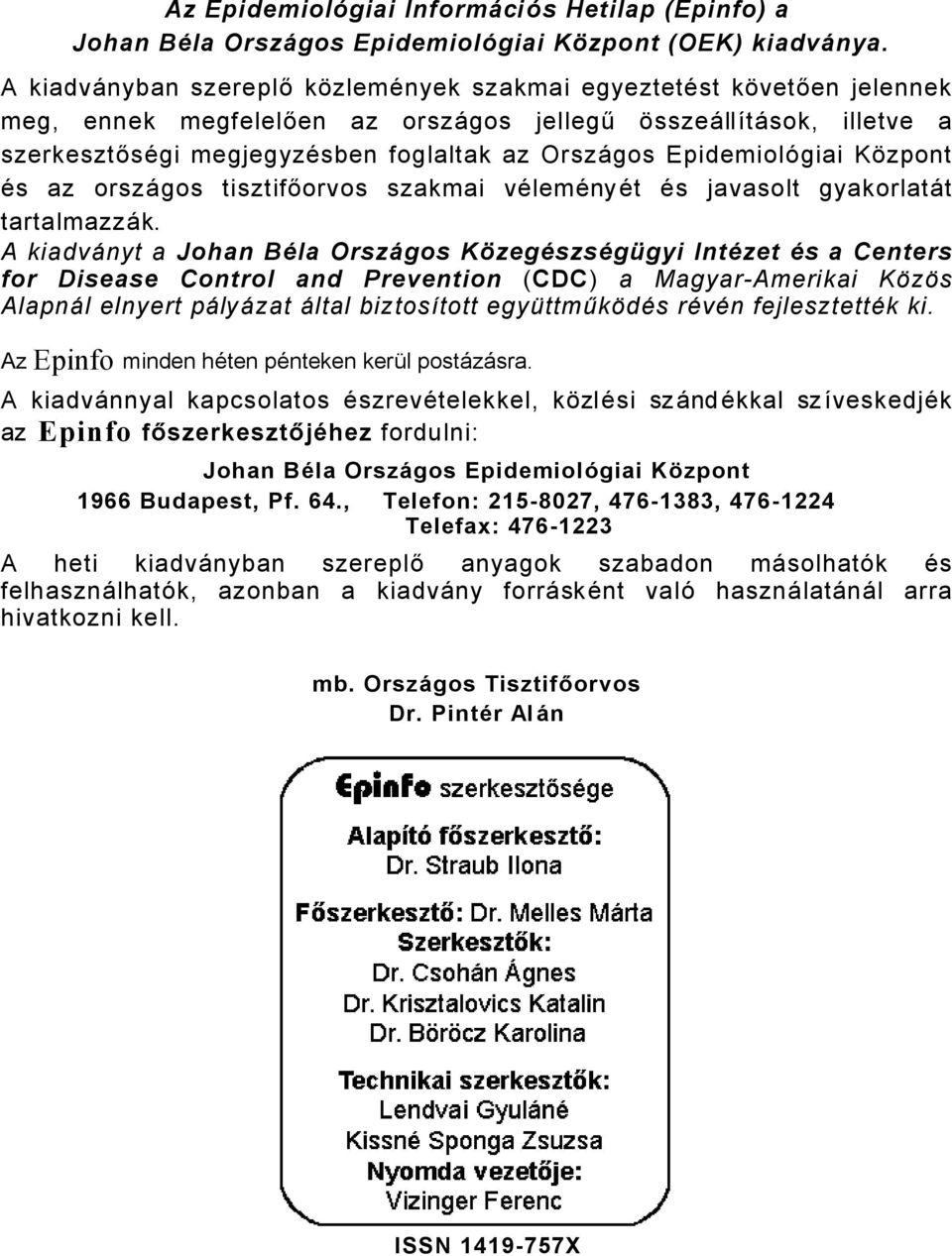 EpidemiolÉgiai Kázpont Äs az orszågos tisztifőorvos szakmai välemänyät Äs javasolt gyakorlatåt tartalmazzåk.