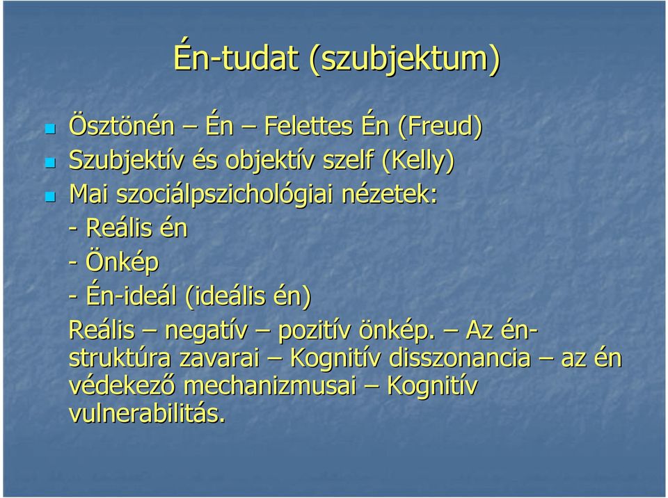 Én-ideál (ideális én) Reális negatív pozitív önkép.