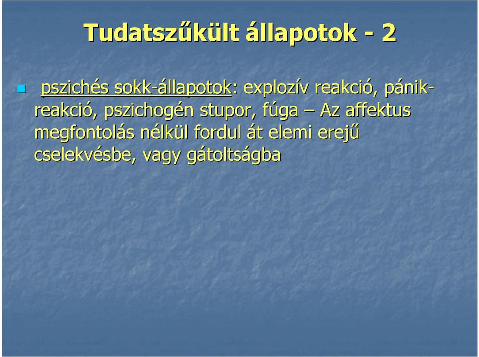 pszichogén stupor, fúga Az affektus megfontolás