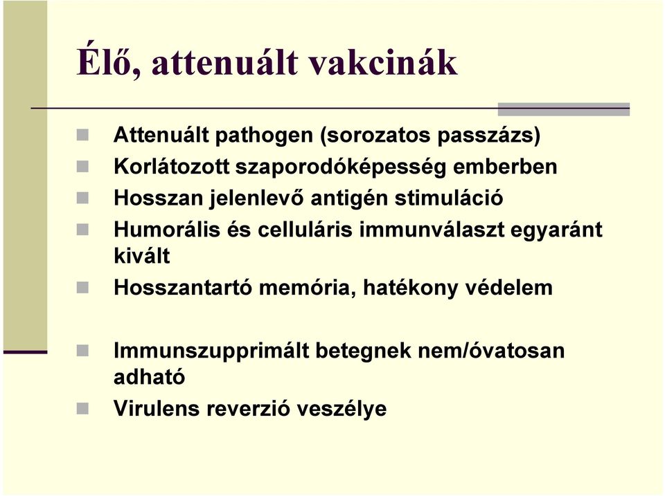 és celluláris immunválaszt egyaránt kivált Hosszantartó memória, hatékony