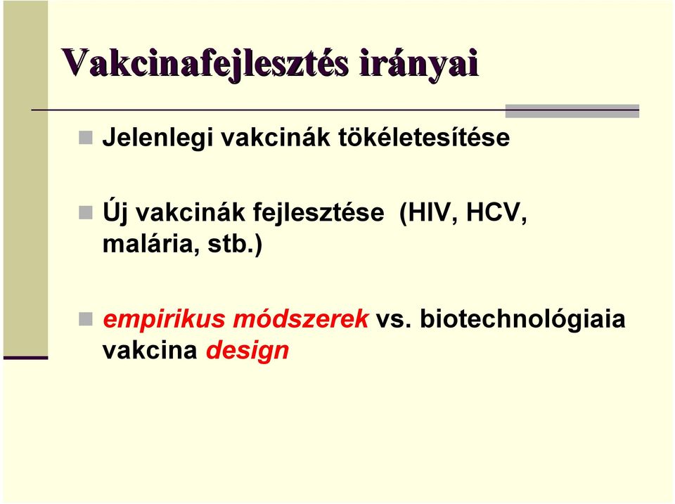 fejlesztése (HIV, HCV, malária, stb.