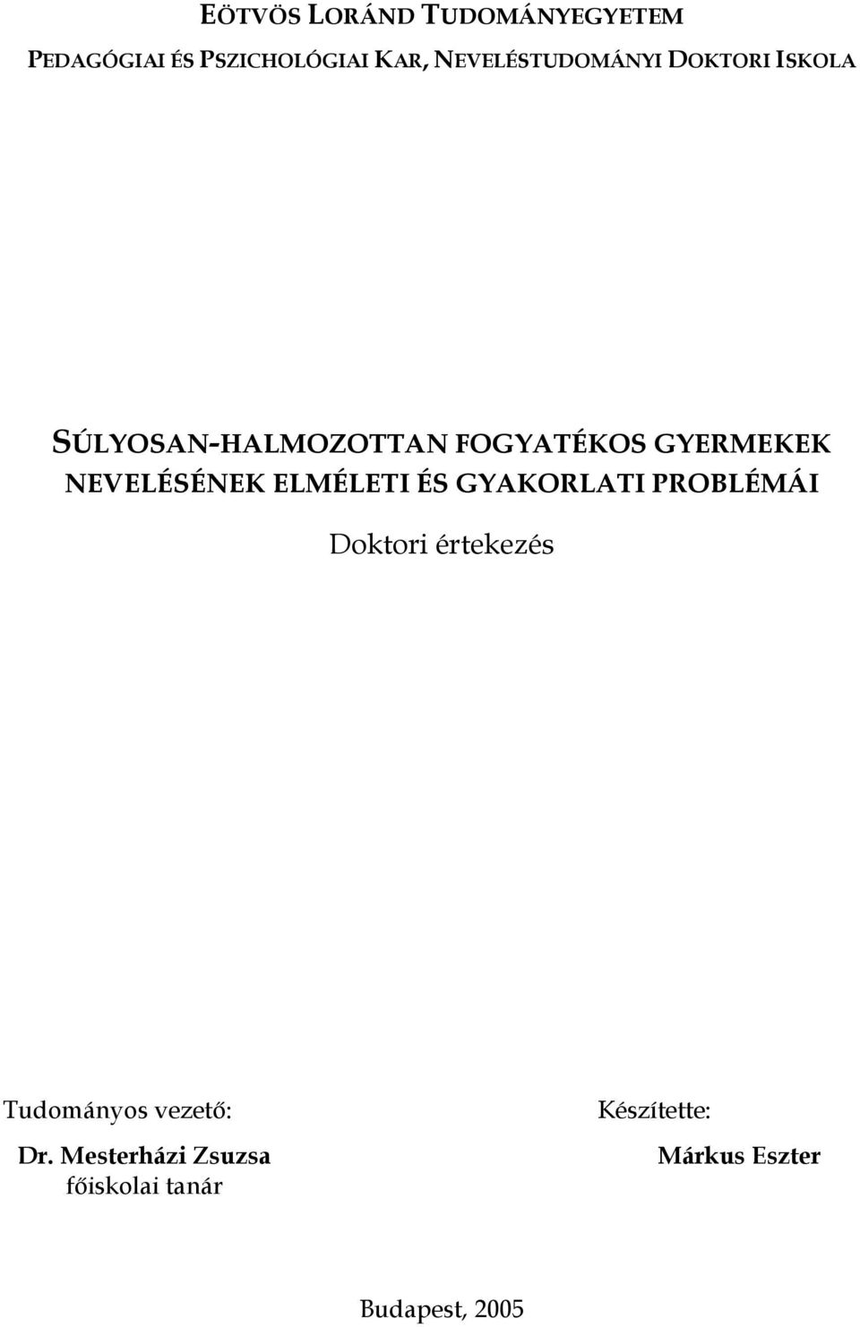 NEVELÉSÉNEK ELMÉLETI ÉS GYAKORLATI PROBLÉMÁI Doktori értekezés Tudományos