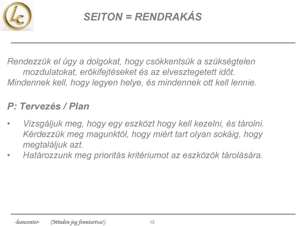 P: Tervezés / Plan Vizsgáljuk meg, hogy egy eszközt hogy kell kezelni, és tárolni.