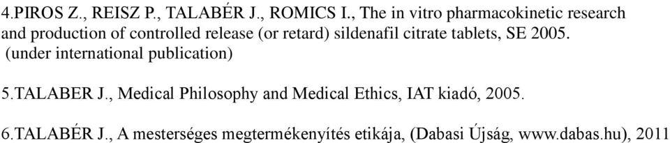 sildenafil citrate tablets, SE 2005. (under international publication) 5.TALABER J.