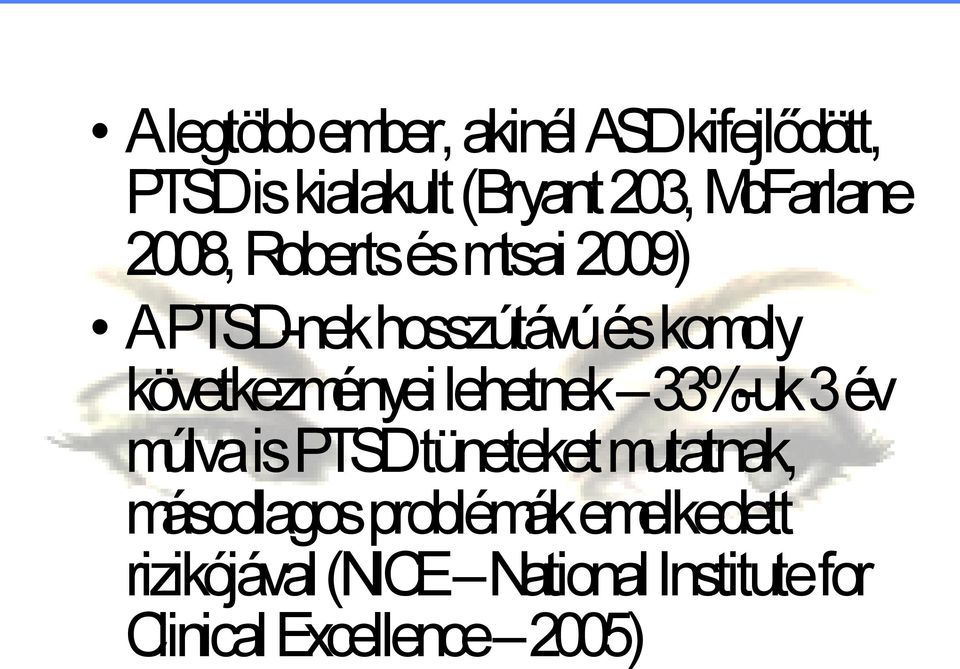 következményei lehetnek 33%-uk 3 év múlva is PTSD tüneteket mutatnak,